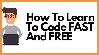Learn How To Code FAST (and free): Programming For Complete Beginners
