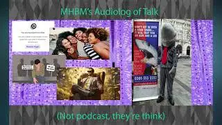 MHBM's Audiolog of Talk (Not podcast, they're think) #8