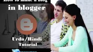 How To Create A Blog  Step By Step Tutorial, Extended in  Hindi/Urdu