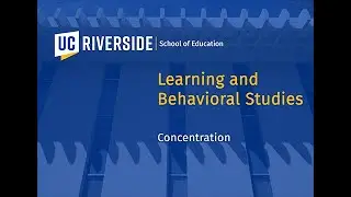 UCR School of Education Learning and Behavioral Studies concentration