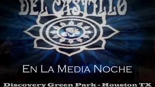 Del Castillo - En La Media Noche - Live at Discovery Green Park 2013