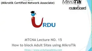 MTCNA Lecture 15  (How to block Sites using MikroTik)