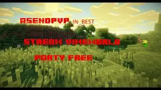 Стрим by AsendPvP  | VimeWold | Бесплатное пати  | Го 143 подписчика ??