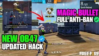 OB47 Wall Magic Bullet + Full Antiban hack | Free Fire Anti Blacklist Cs Rank Working antiban✅💯