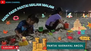 Main Pasir malam malam di ancol I @Ancoltamanimpian