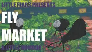 Little Fears Presents: Fly Market