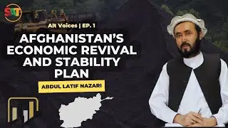 Alt Voices | Afghanistan’s Economic Revival and Stability Plan | Dr Abdul Latif Nazari