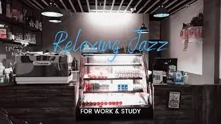 Relaxing Jazz | For Work & Study | Zoom Background Music
