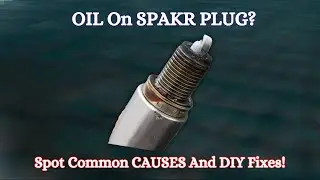 Oil on Spark Plugs? Learn the Common Causes & Step-by-Step Fixes!