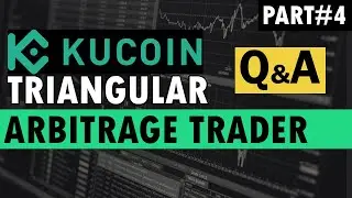 Kucoin Triangular Arbitrage Trader Q&A Part#4
