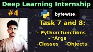 Deep Learning Internship at @ByteWise # 4 | Task 7 and 8: Python Functions, *Args, Classes, Objects