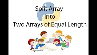 Python : Split the Array into Equal Length
