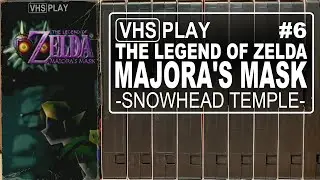 The Legend of Zelda: Majora's Mask | 6 | Snowhead Temple | VHS Play