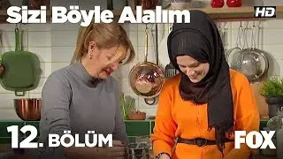 Sizi Böyle Alalım 12. Bölüm - Nermin Gül