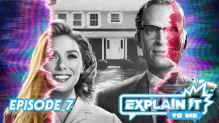 Wandavision Season 1 Episode 7 - Explain it to Me with Ben Goddard