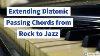 Extending Diatonic Passing Chords from Rock to Jazz Style