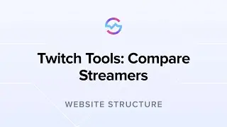 Website Structure: Twitch Tools - Compare Streamers