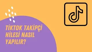 Tiktok Takipçi Hilesi Nasıl Yapılır?