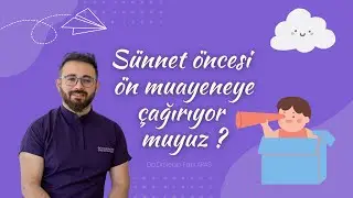 Sünnet öncesi ön muayeneye çağırıyor muyuz?