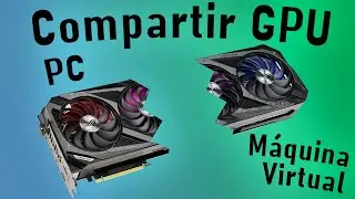 Como compartir tu GPU con una máquina virtual para jugar +2 personas con solo 1 PC