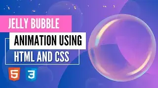 Create Your Own Magic ✨ Explore the Jelly Bubble Animation with HTML and CSS!