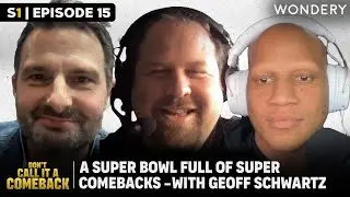 A SUPER BOWL Full of Super COMEBACKS - With Geoff Schwartz | Don't Call It A Comeback