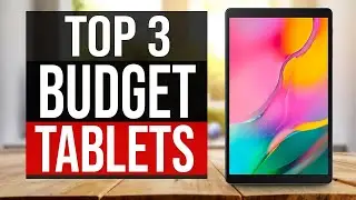 TOP 3 Best Budget Tablets in 2021