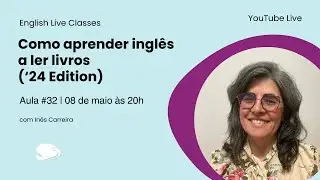 Aula 32 | Como Aprender Inglês a ler Livros ('24 Edition)
