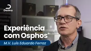 Experiência com Produtos Dechra: M.V. Luís Eduardo Ferraz - Osphos®