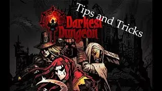 Darkest Dungeon Tips and Tricks - Darkest Dungeon Guide
