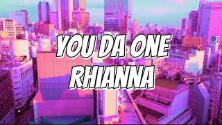 You Da One - Rhianna (Lyrics)