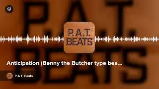Anticipation (Benny the Butcher type beat) by P.A.T. Beats