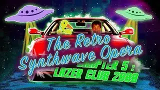 Lazer Club 2000 - The Retro Synthwave Opera