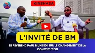 LE RÉVÉREND PAUL MUKENDI SUR LE CHANGEMENT DE LA CONSTITUTION (L'INVITÉ DE BM)