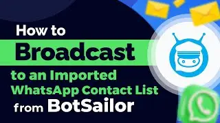 How to Broadcast to an Imported WhatsApp Contact List from BotSailor