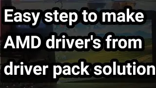 Easy step to install AMD driver's from driver pack solution