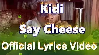 Kidi Say Cheese Lyrics Video