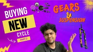 Buying New Cycle | Choose Right Suspension And Gears | Part-2