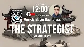 Bazi Class Day 16 (Facebook Live) Xin Earth the 10 Stems