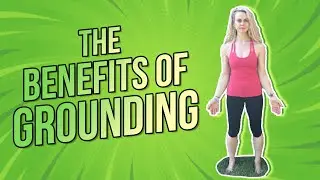 The benefits of GROUNDING | Earthing