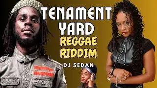 Tenement Yard Riddim Reggae Mix (Chronixx, Tanya Stephens, Agent Sasco) bonus Jah Cure - DJ Sedan