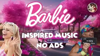Music To Make You Feel Like You Are In Barbie Land Lofi Dude