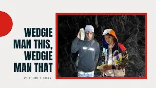 DThang x 4TEEN - Wedgie Man This, Wedgie Man That