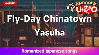 Fly-Day Chinatown – Yasuha (Romaji Karaoke no guide)