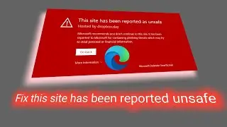 How to fix This site has been reported as unsafe on microsoft browser