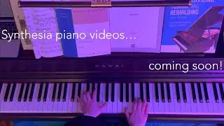 I'm back! (At-home synthesia piano video recording)