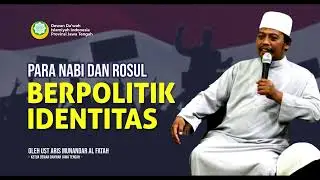 Para Nabi dan Rasul Berpolitik Identitas oleh Ust Aris Munandar Al Fatah