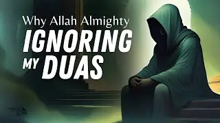 Why Allah Not Answering my Prayers | Why Allah Ignoring my Prayers | Dua not answering #islamicdua