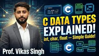 7.Diving into Data Type Sizes in C Programming: int, char, float Explained | By Vikas Singh Sir