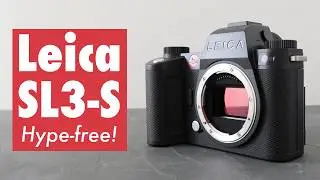Leica SL3-S REVIEW: first looks, hype free!